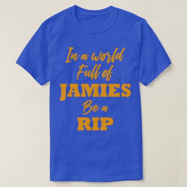 In einer Welt voller Jamies sei ein Rip-Yellowston T-Shirt (Design vorne)