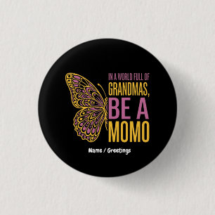 In einer Welt voller Omas sei ein Momo-Schmetterli Button