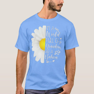 In einer Welt voller Omas sei eine Bia-Sonnenblume T-Shirt