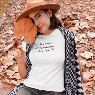 In einer Welt voller Prinzessinnen durch ein PILOT T-Shirt