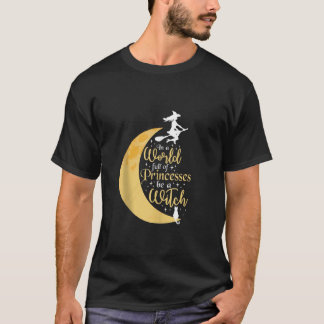 In einer Welt voller Prinzessinnen ist ein Hexenfu T-Shirt