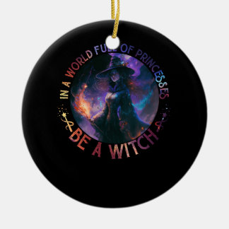 In einer Welt voller Prinzessinnen ist ein HexenHa Keramik Ornament