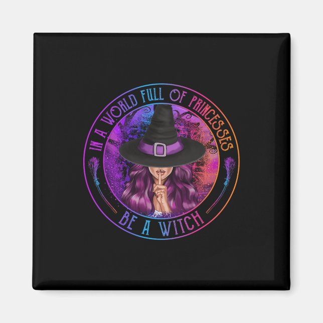 In einer Welt voller Prinzessinnen ist ein HexenHa Magnet (Vorne)