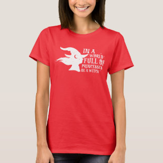 In einer Welt voller Prinzessinnen ist ein HexenHa T-Shirt