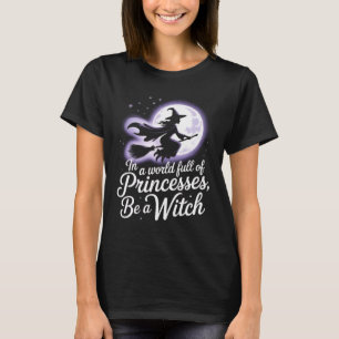 In einer Welt voller Prinzessinnen ist ein Hexenwe T-Shirt