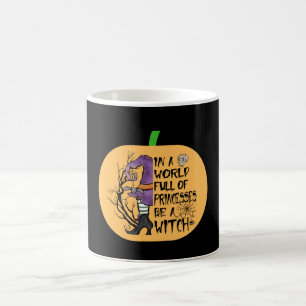 In einer Welt voller Prinzessinnen ist eine Hexe Kaffeetasse
