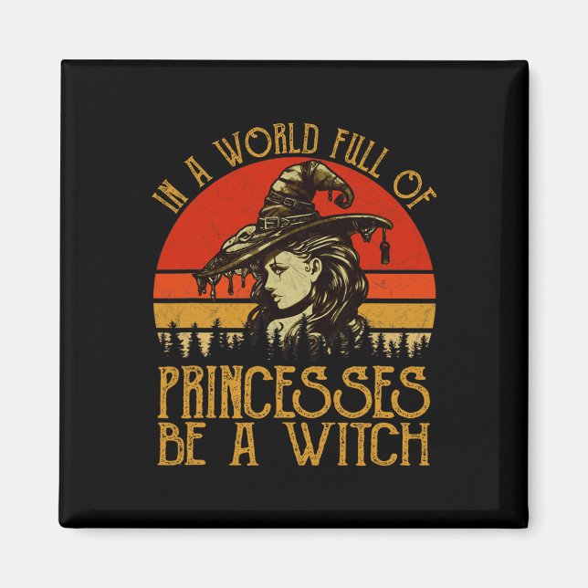 In einer Welt voller Prinzessinnen ist eine Hexe V Magnet (Vorne)