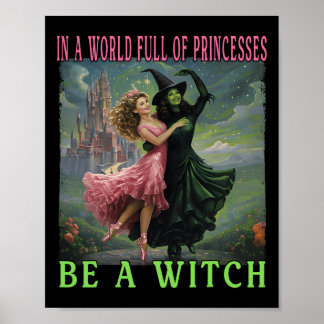 In einer Welt voller Prinzessinnen sei eine Hexe H Poster