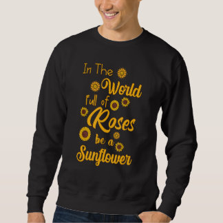 In einer Welt voller Rose ist ein Sonnenblumen Zit Sweatshirt