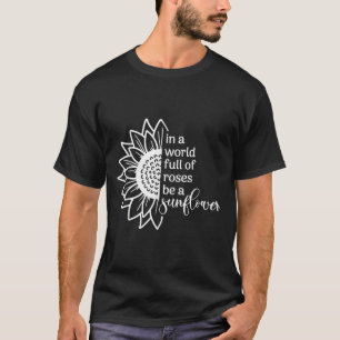 In einer Welt voller Rose Sonnenblumen-Zitat grafi T-Shirt