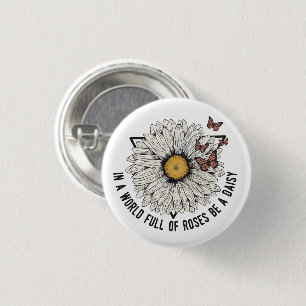 In einer Welt voller Rosen sei eine Margerite Button