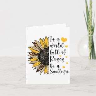 In einer Welt voller Rosen sei eine Sonnenblume Le Karte