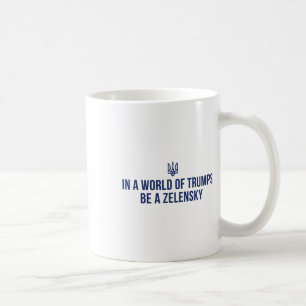 In einer Welt voller Trumps sei ein Zelensky - Ste Kaffeetasse