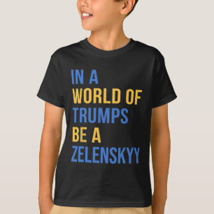 In einer Welt voller Trumps sei ein Zelensky - Ste T-Shirt