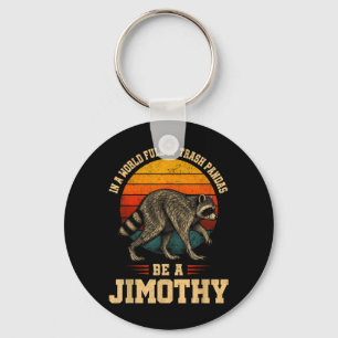 In einer Welt voller Waschbären sei ein Jimothy Me Schlüsselanhänger