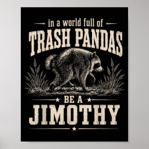 In einer Welt voller Waschbären sei ein Jimothy Poster