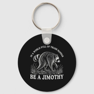 In einer Welt voller Waschbären sei ein Jimothy Schlüsselanhänger
