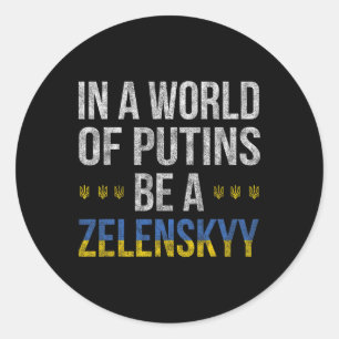 In einer Welt von Putins sei ein Selenskyj Ich ste Runder Aufkleber