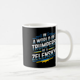 In einer Welt von Trump-Anhängern sei ein Selensky Kaffeetasse