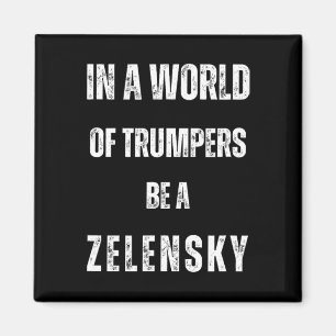 In einer Welt von Trump-Anhängern sei Zelensky Ant Magnet