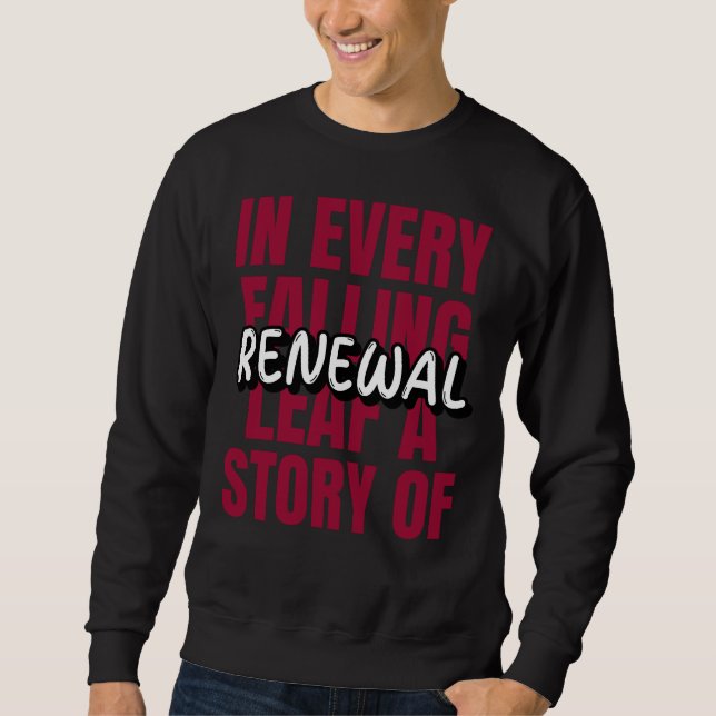 In Every Falling Leaf, A Story Of Renewa Sweatshirt (Vorderseite)