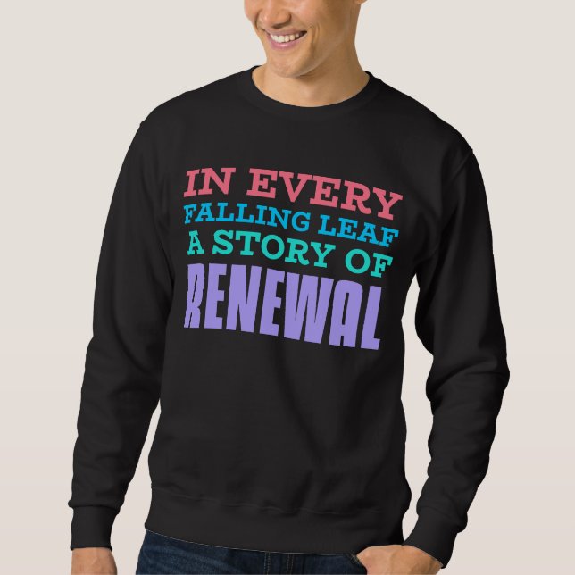 In Every Falling Leaf, A Story Of Renewal Sweatshirt (Vorderseite)