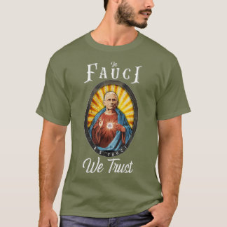In Fauci vertrauen wir auf das Science Religious I T-Shirt