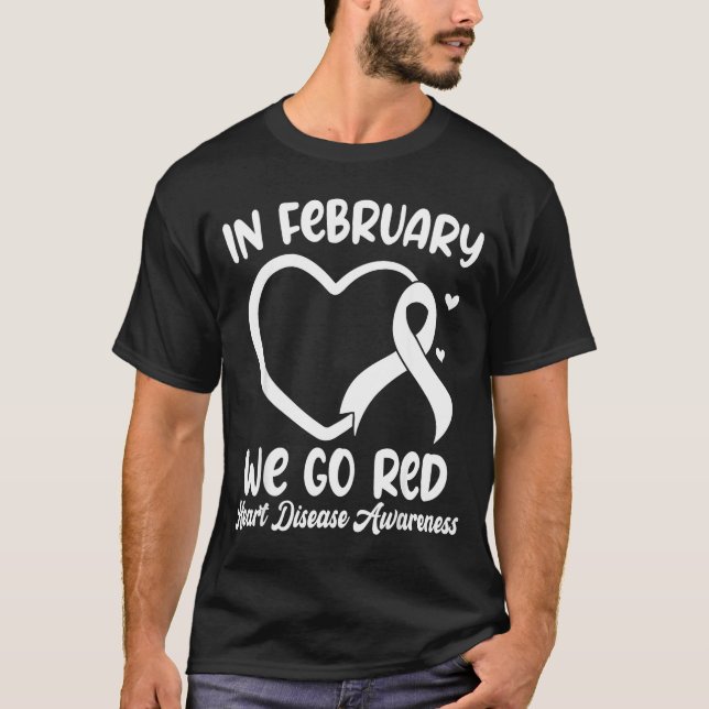 In February We Go Red Heart Disease Awareness Mont T-Shirt (Vorderseite)