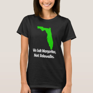 In Florida salzen wir Margarita, nicht Gehwege im T-Shirt