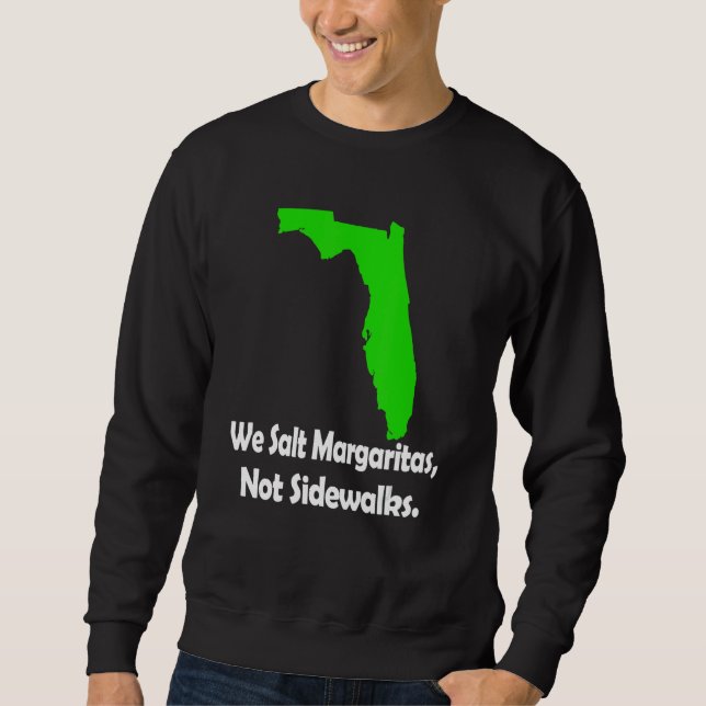 In Florida We Salt Margarita Not Sidewalks Winter Sweatshirt (Vorderseite)