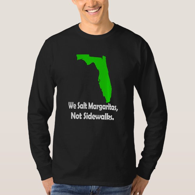 In Florida We Salt Margarita Not Sidewalks Winter  T-Shirt (Vorderseite)