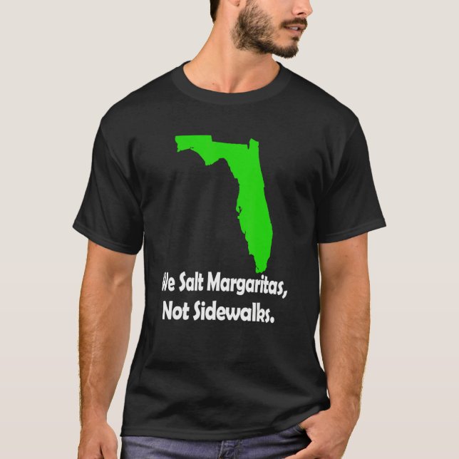 In Florida We Salt Margarita Not Sidewalks Winter T-Shirt (Vorderseite)
