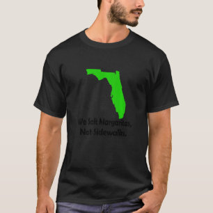 In Florida wir Salz Margarita nicht Sidewald Winte T-Shirt