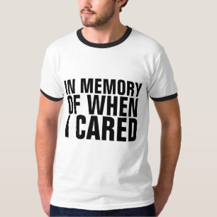 IN Gedenken daran, als ich T-Shirts pflegte