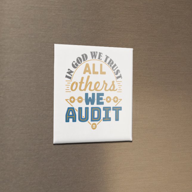 In God We Trust All Others We Audit Funny Auditor Magnet (Von Creator hochgeladen)