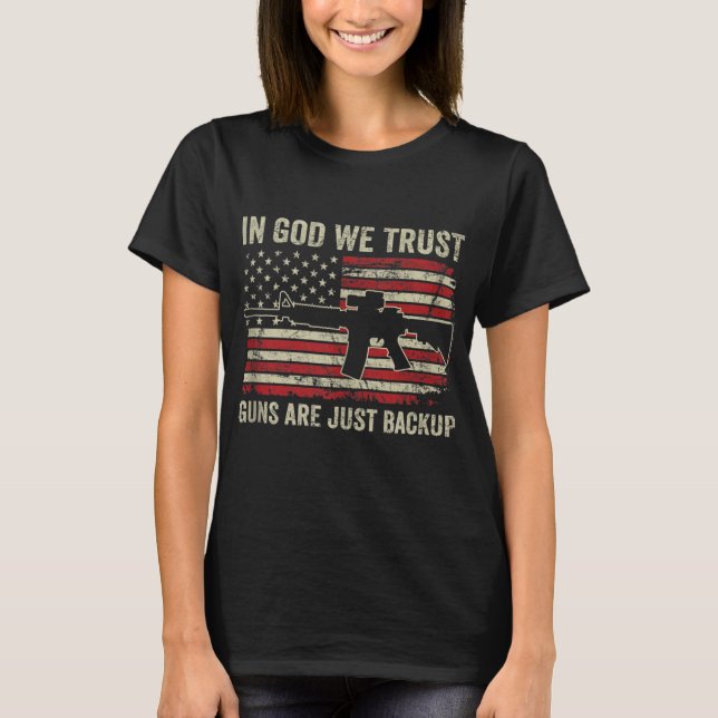 In God We Trust Guns Are Just A Backup USA Pro Gun T-Shirt (Vorderseite)