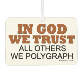 In Gott vertrauen wir. Alle anderen Wir Polygraphe Autolufterfrischer