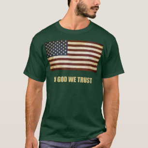In Gott vertrauen wir dem PatrioticAmerican Flag 4 T-Shirt