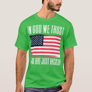 In Gott vertrauen wir Gewehre sind nur Backup1 T-Shirt
