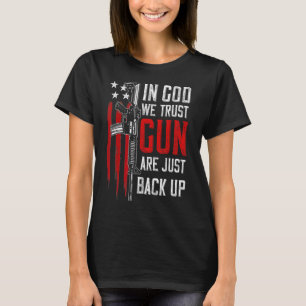 In Gott vertrauen wir Gewehre sind nur Backup Ar 1 T-Shirt