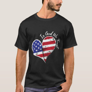In Gott vertrauen wir Herzens 4. Juli Patriotische T-Shirt