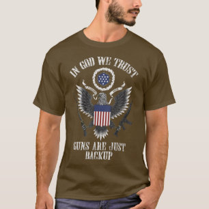 In Gott vertrauen wir Waffen sind nur Backup-148 T-Shirt