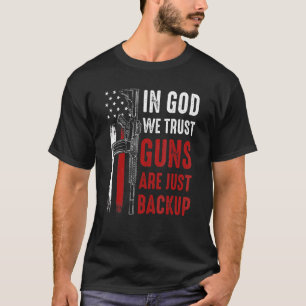 In Gott vertrauen wir Waffen sind nur Backup Ar 15 T-Shirt