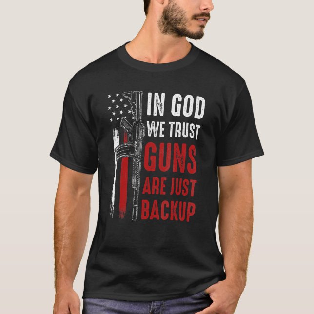 In Gott vertrauen wir Waffen sind nur Backup Ar 15 T-Shirt (Vorderseite)