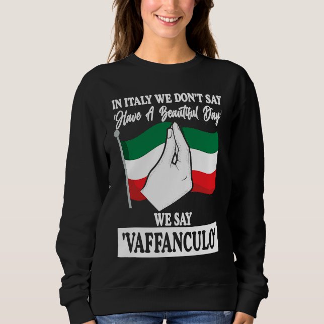 in Italy we don't say have a beautiful day Italy V Sweatshirt (Vorderseite)