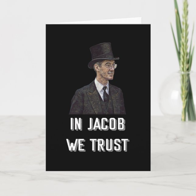 In Jacob Rees-Mogg vertrauen wir Karte (Vorderseite)