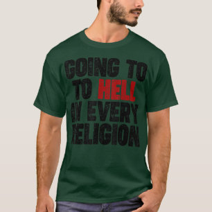 In jeder Religion zur Hölle T-Shirt