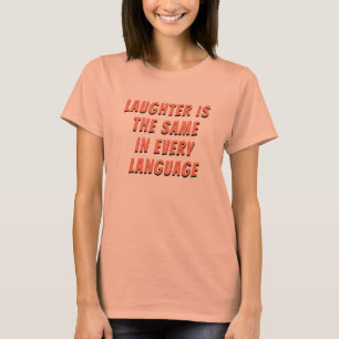 In jeder Sprache das Gleiche lachen T-Shirt