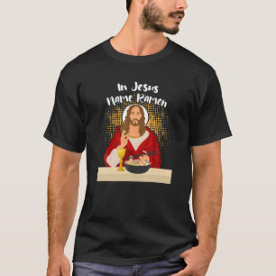 In Jesus Name Ramen Funny Japanisch Lebensmittel C T-Shirt