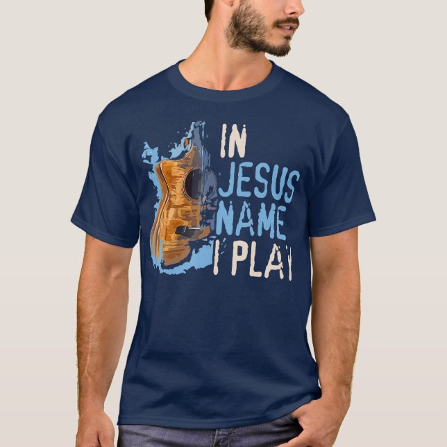 In Jesus Name spiele ich Christliche Gitarre T-Shirt (Vorderseite)